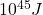 10^{45} J