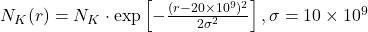 N_K(r) = N_K \cdot \exp\left[-\frac{(r-20\times10^9)^2}{2\sigma^2}\right], \sigma=10\times10^9