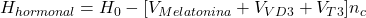 H_{hormonal} = H_0 - [V_{Melatonina}+V_{VD3}+V_{T3}]n_c