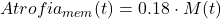 Atrofia_{mem}(t)=0.18\cdot M(t)