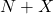 N+X