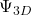 \Psi_{3D}