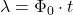 $\lambda = \Phi_0 \cdot t$