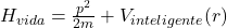 H_{vida} = \frac{p^2}{2m} + V_{inteligente}(r)