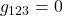 g_{123}=0