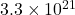 3.3 \times 10^{21}