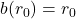 b(r_0) = r_0