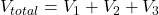 V_{total} = V_1 + V_2 + V_3