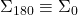 \Sigma_{180} \equiv \Sigma_{0}