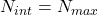 N_{int} = N_{max}
