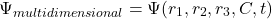 \[\Psi_{multidimensional} = \Psi(r_1, r_2, r_3, C, t)\]