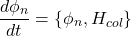 \[\frac{d\phi_n}{dt} = \{\phi_n, H_{col}\}\]