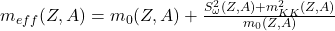 m_{eff}(Z,A) = m_0(Z,A) + \frac{S_{\omega}^2(Z,A) + m_{KK}^2(Z,A)}{m_0(Z,A)} 