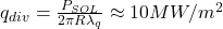  q_{div} = \frac{P_{SOL}}{2\pi R \lambda_q} \approx 10 MW/m^2 