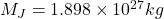 M_J = 1.898 \times 10^{27} kg