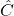 \hat{C}