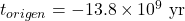 Rendered by QuickLaTeX.com t_{origen}=-13.8\times10^9\text{ yr}