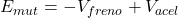 E_{mut} = -V_{freno} + V_{acel}