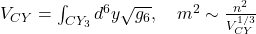  V_{CY} = \int_{CY_3} d^6y \sqrt{g_6}, \quad m^2 \sim \frac{n^2}{V_{CY}^{1/3}} 