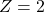 Z=2