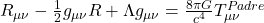 R_{\mu\nu} - \frac{1}{2} g_{\mu\nu} R + \Lambda g_{\mu\nu} = \frac{8\pi G}{c^4} T_{\mu\nu}^{Padre}
