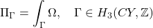 $$ \Pi_{\Gamma} = \int_{\Gamma} \Omega, \quad \Gamma \in H_3(CY, \mathbb{Z}) $$