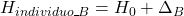 H_{individuo\_B} = H_{0} + \Delta_B