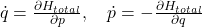 \dot{q} = \frac{\partial H_{total}}{\partial p} , \quad \dot{p} = -\frac{\partial H_{total}}{\partial q}