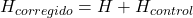 H_{corregido} = H + H_{control}