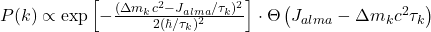 P(k) \propto \exp\left[ -\frac{( \Delta m_k c^2 - J_{alma}/\tau_k )^2}{2 (\hbar/\tau_k)^2} \right] \cdot \Theta\left( J_{alma} - \Delta m_k c^2 \tau_k \right)