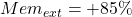 Mem_{ext}= +85\%