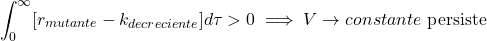 $$ \int_0^{\infty} [r_{mutante} - k_{decreciente}] d\tau > 0 \implies V \to constante \text{ persiste} $$