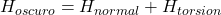 H_{oscuro} = H_{normal} + H_{torsion}