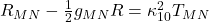  R_{MN} - \frac{1}{2} g_{MN} R = \kappa_{10}^2 T_{MN}