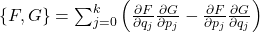 \{ F, G \} = \sum_{j=0}^{k} \left( \frac{\partial F}{\partial q_j}\frac{\partial G}{\partial p_j} - \frac{\partial F}{\partial p_j}\frac{\partial G}{\partial q_j} \right)