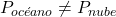 P_{oc&eacute;ano} \neq P_{nube}