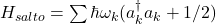 H_{salto} = \sum \hbar\omega_k (a_k^\dag a_k + 1/2)