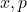x, p