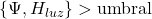 \{\Psi, H_{luz}\} > \text{umbral}