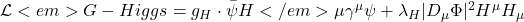  \mathcal{L}<em>{G-Higgs} = g_H \cdot \bar{\psi} H</em>{\mu} \gamma^{\mu} \psi + \lambda_H |D_{\mu} \Phi|^2 H^{\mu} H_{\mu} 
