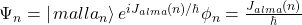 \Psi_{n} = |\,malla_n\rangle \, e^{i J_{alma}(n) / \hbar} \phi_n = \frac{J_{alma}(n)}{\hbar}