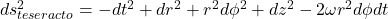  ds^2_{teseracto} = -dt^2 + dr^2 + r^2 d\phi^2 + dz^2 - 2 \omega r^2 d\phi dt 