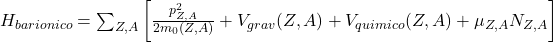 H_{barionico} = \sum_{Z,A} \left[ \frac{p_{Z,A}^2}{2 m_0(Z,A)} + V_{grav}(Z,A) + V_{quimico}(Z,A) + \mu_{Z,A} N_{Z,A} \right] 