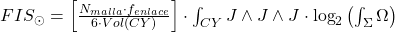 FIS_{\odot} = \left[ \frac{N_{malla} \cdot f_{enlace}}{6 \cdot Vol(CY)} \right] \cdot \int_{CY} J \wedge J \wedge J \cdot \log_2 \left( \int_{\Sigma} \Omega \right)