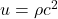 u = \rho c^2