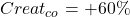 Creat_{co}= +60\%
