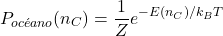\[P_{oc&eacute;ano}(n_C) = \frac{1}{Z} e^{-E(n_C)/k_B T}\]
