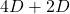 4D + 2D