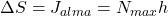 \Delta S = J_{alma} = N_{max} h