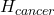 H_{cancer}